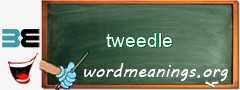 WordMeaning blackboard for tweedle